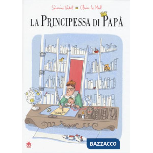 Principessa di papà. Ediz. a colori (La)