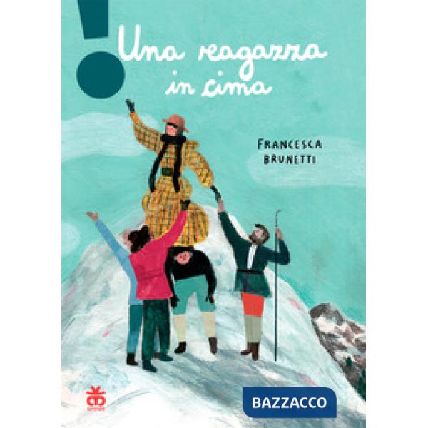 Ragazza in cima. Ediz. a colori (Una)