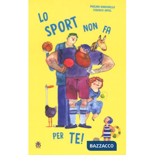 Sport non fa per te! Ediz. a colori (Lo)
