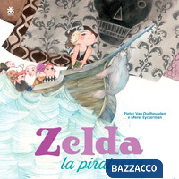 Zelda la piratessa. Ediz. a colori