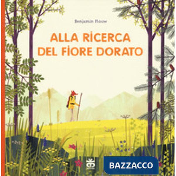 Alla ricerca del fiore dorato. Ediz. a colori