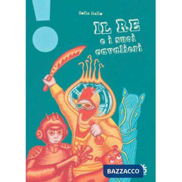 Re e i suoi cavalieri. Ediz. a colori (Il)