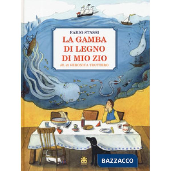 Gamba di legno di mio zio. Ediz. a colori (La)