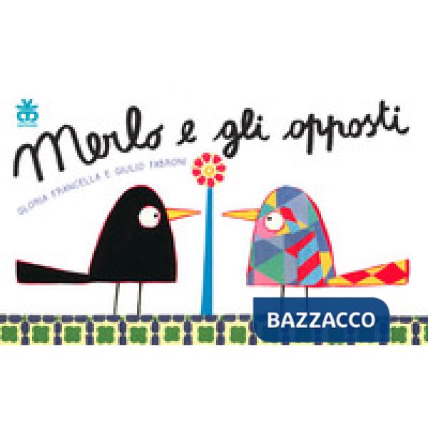 Merlo e gli opposti. Ediz. a colori