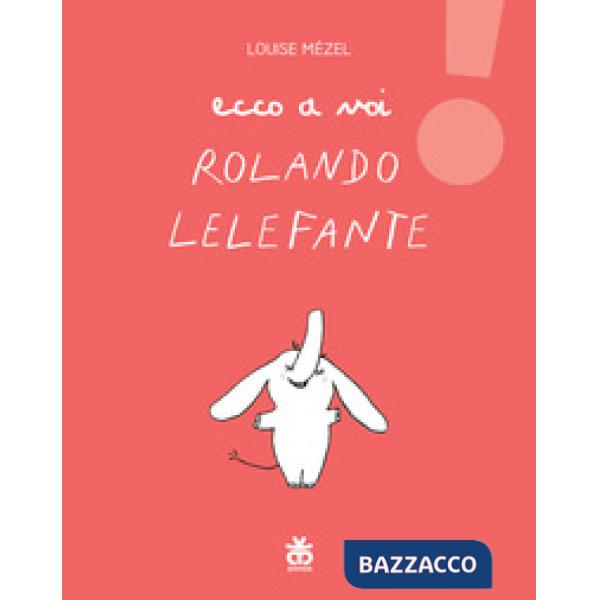 Ecco a voi Rolando Lelefante