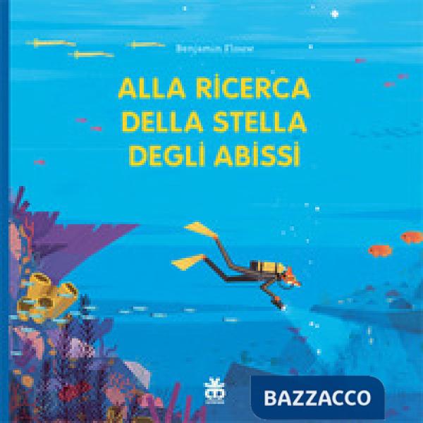 Alla ricerca della stella degli abissi. Ediz. a colori