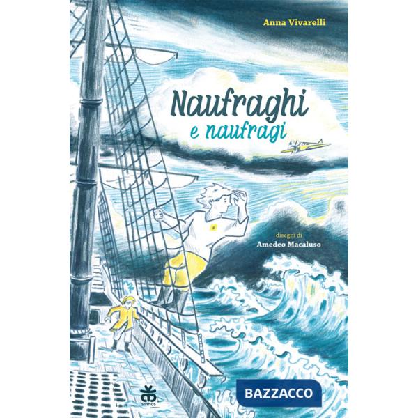 Naufraghi e naufragi. Ediz. a colori