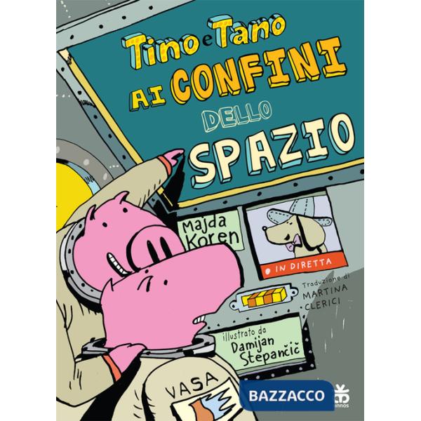 Tino e Tano ai confini dello spazio. Ediz. a colori