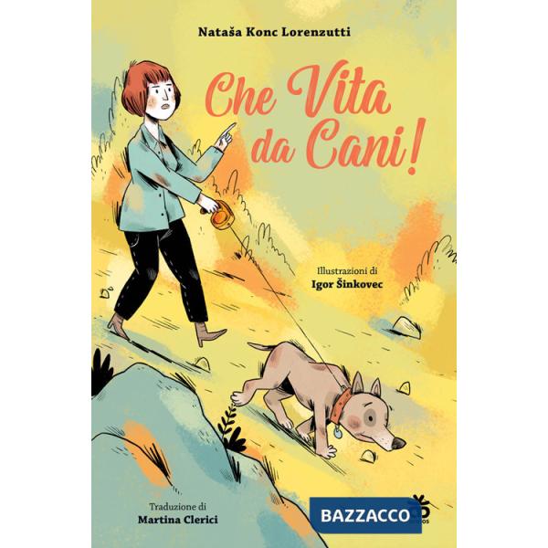 Che vita da cani! Ediz. a colori