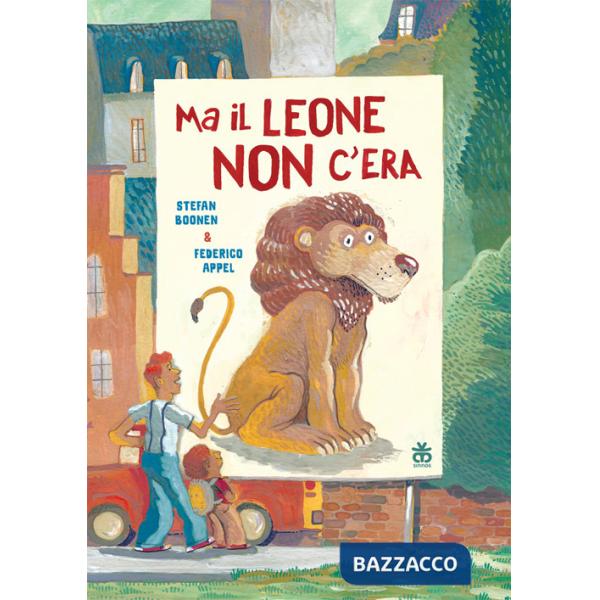 Ma il leone non c'era. Ediz. a colori