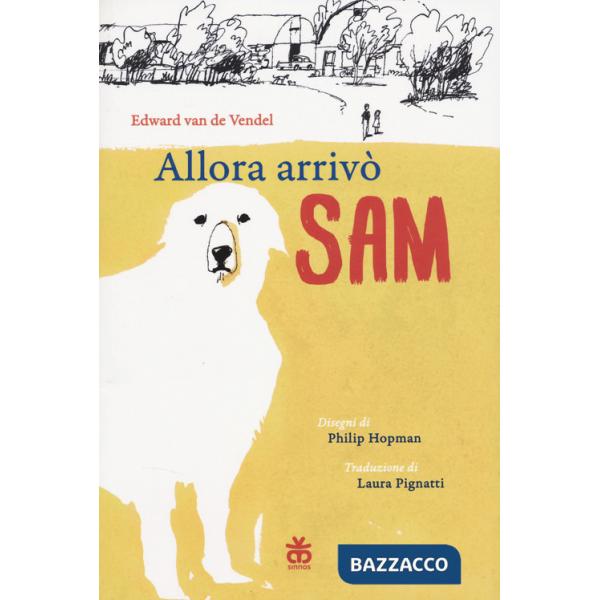 Allora arrivò Sam. Ediz. illustrata