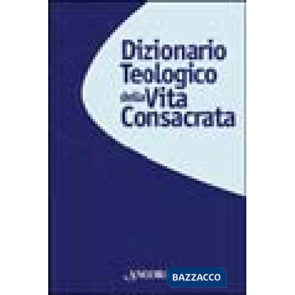 Dizionario teologico della vita consacrata