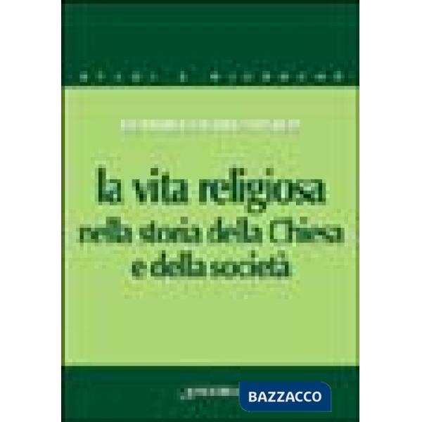 Vita religiosa nella storia della Chiesa e della società (La)