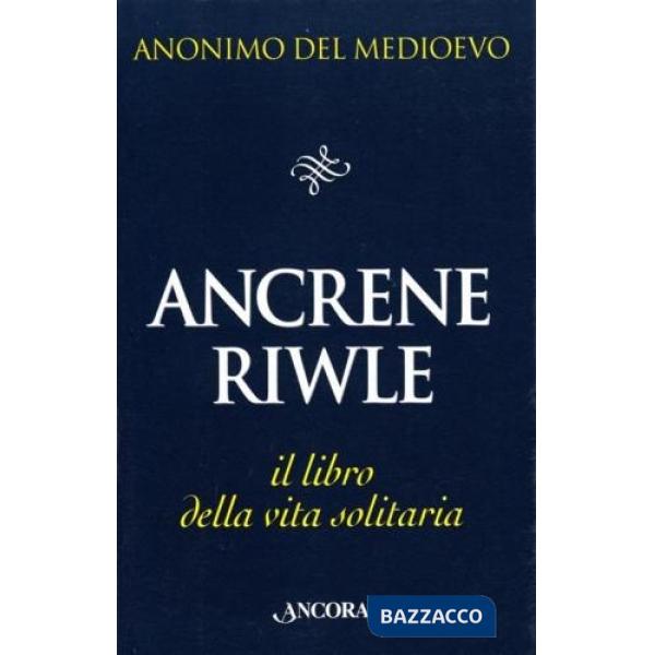 Ancrene Riwle o la regola delle romite. Il libro della vita solitaria