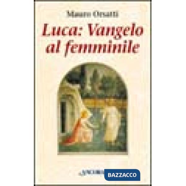 Luca: Vangelo al femminile. Meditazioni
