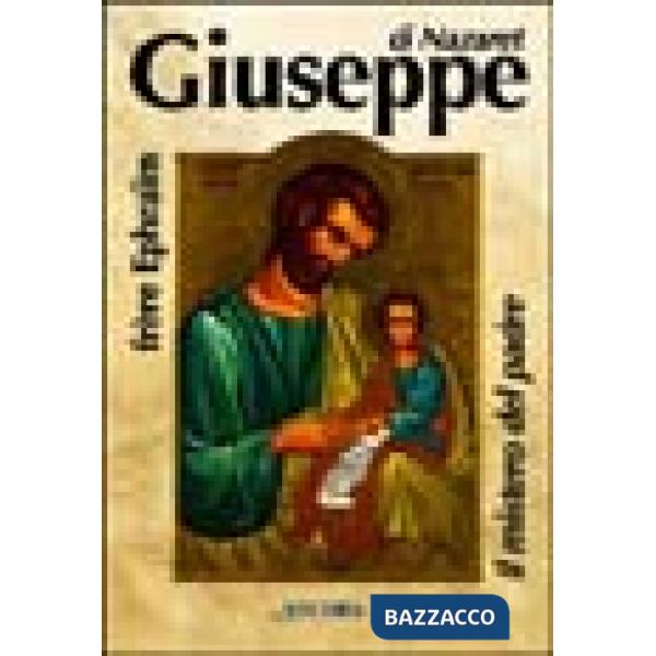 Giuseppe di Nazaret. Il mistero del Padre