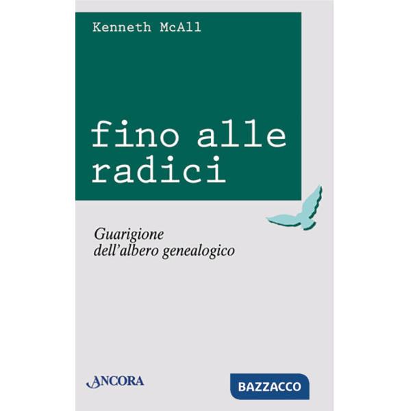 Fino alle radici. Guarigione dell'albero genealogico