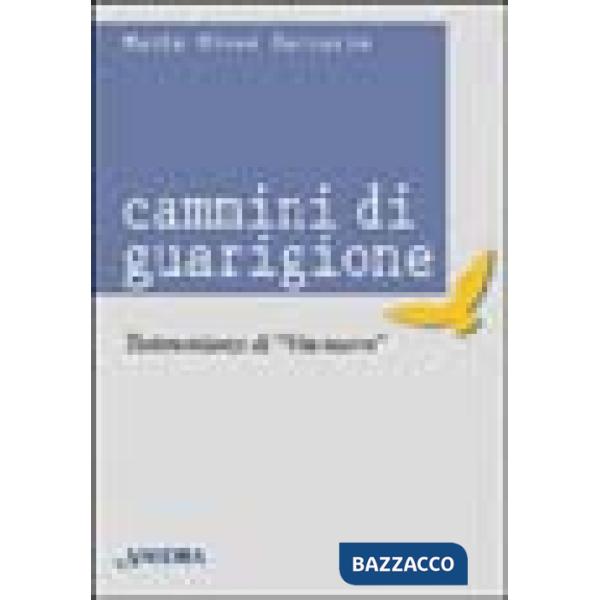 Cammini di guarigione. Testimonianze di vita nuova