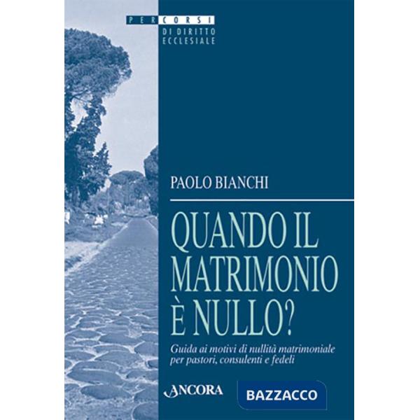 Quando il matrimonio è nullo? Guida ai motivi di nullità matrimoniale per pastori, consulenti e fedeli