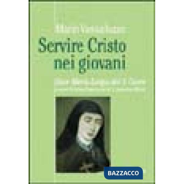 Servire Cristo nei giovani. Suor Maria Luigia del Sacro Cuore e Suore terziarie francescane di S. Antonio ai Monti