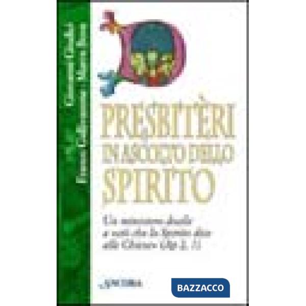 Presbitèri in ascolto dello Spirito. Un ministero docile a «Ciò che lo Spirito dice alle Chiese» (Ap. 2, 7)