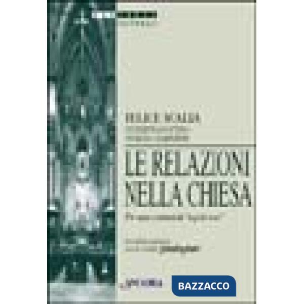 Relazioni nella Chiesa. Per una comunità «A più voci» (Le)