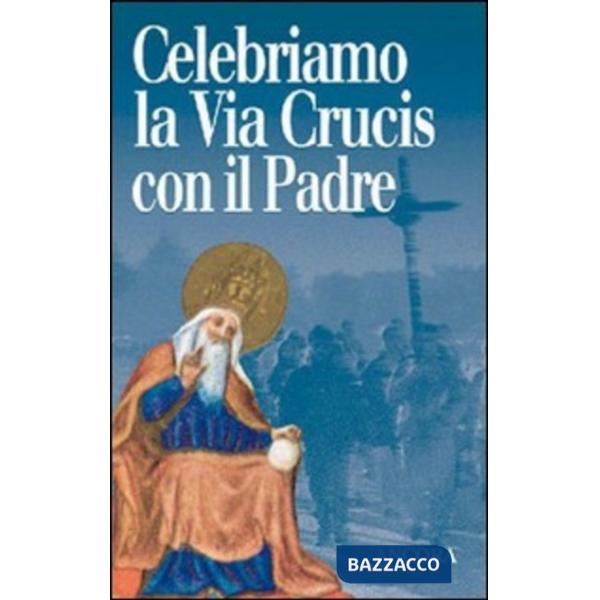 Celebriamo la via crucis con il Padre