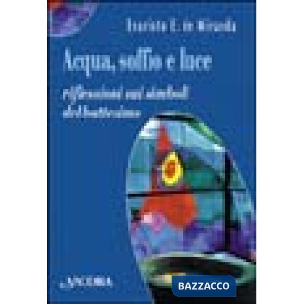 Acqua, soffio e luce. Riflessioni sui simboli del battesimo