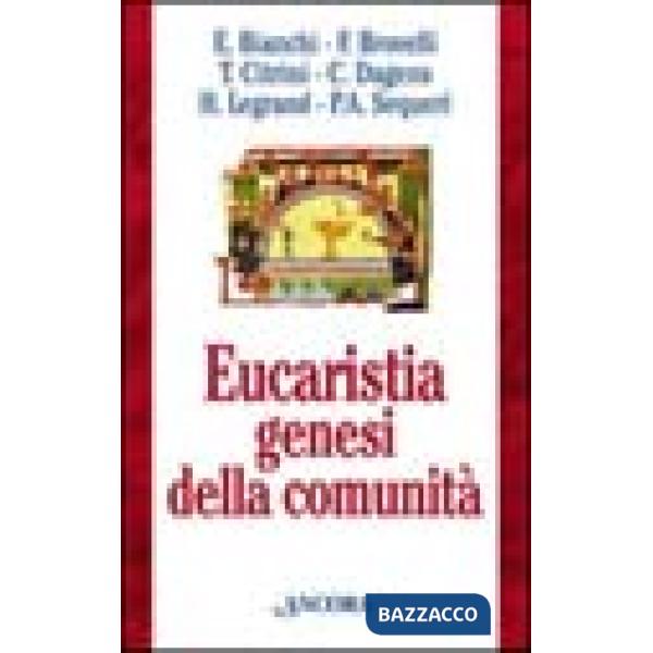 Eucaristia genesi della comunità. Celebrazione domenicale e cammino della Chiesa
