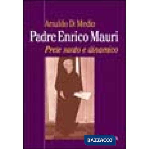 Padre Enrico Mauri. Prete santo e dinamico
