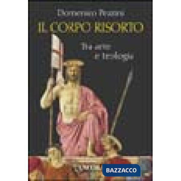 Corpo risorto. Tra arte e teologia (Il)