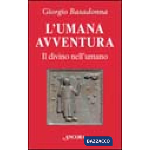 Umana avventura. Il divino nell'umano (L')