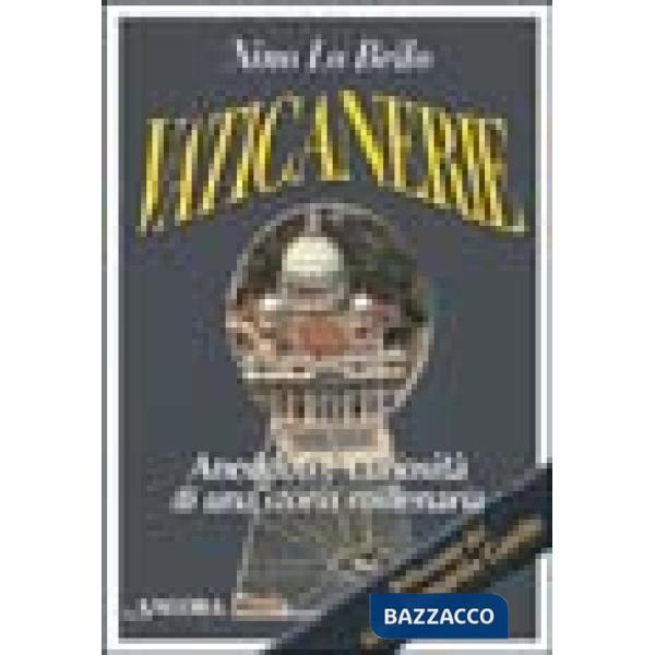 Vaticanerie. Aneddoti e curiosità di una storia millenaria