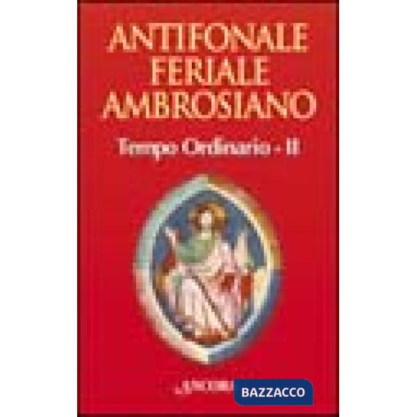 Antifonale feriale ambrosiano. Tempo ordinario. Vol. 2: Settimana 8-19