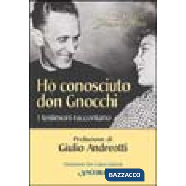 Ho conosciuto don Gnocchi. I testimoni raccontano