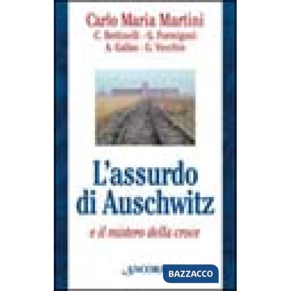 Assurdo di Auschwitz e il mistero della croce (L')