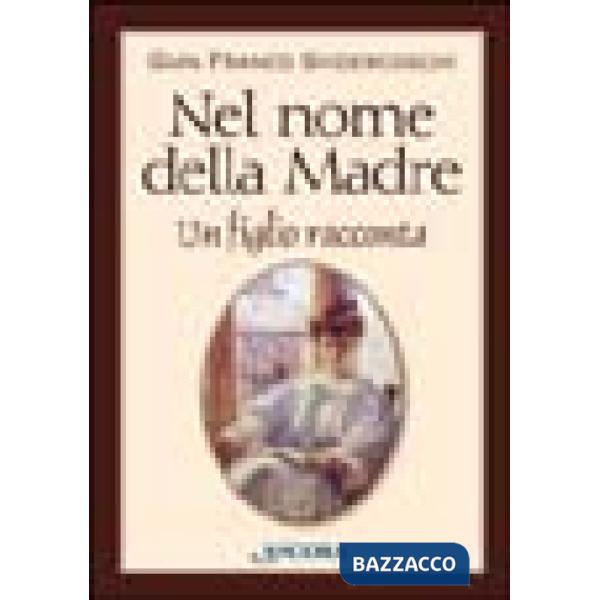 Nel nome della madre. Un figlio racconta