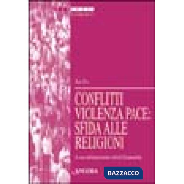 Conflitti, violenza, pace: sfida alle religioni. Atti della 37ª sessione di formazione ecumenica (2000)