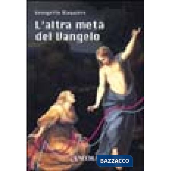 Altra metà del vangelo. Il dono di essere donna (L')