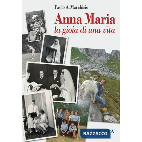Anna Maria. La gioia di una vita