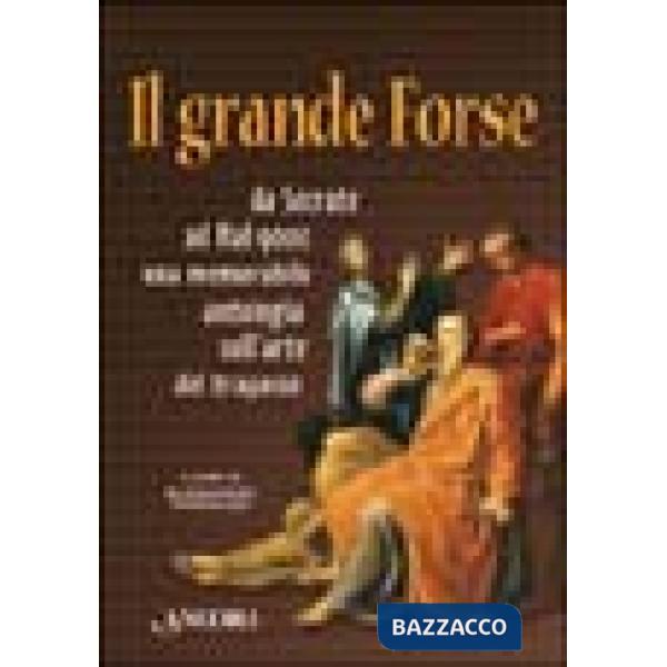 Grande forse. Da Socrate a Hal 9000 una memorabile antologia sull'arte del trapasso (Il)