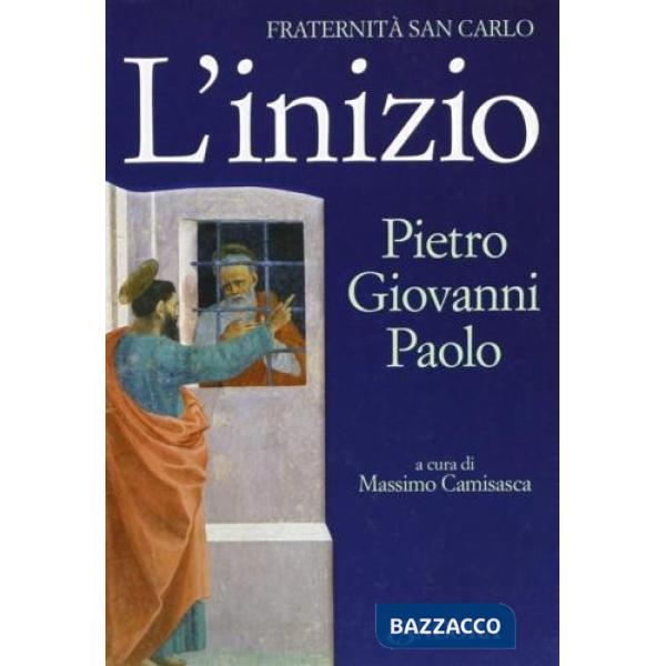 Inizio. Pietro, Giovanni e Paolo (L')