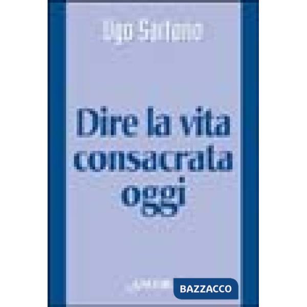 Dire la vita consacrata oggi