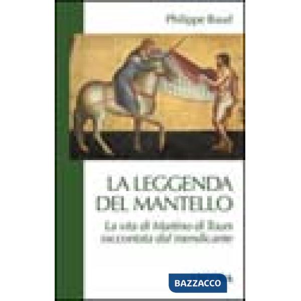 Leggenda del mantello. La vita di Martino di Tours raccontata dal mendicante (La)