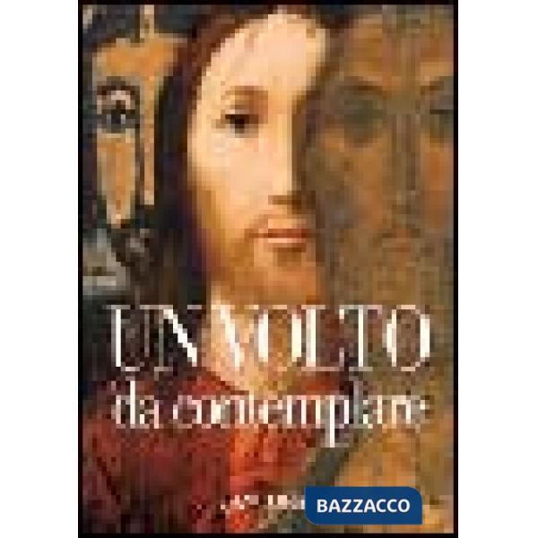 Volto da contemplare. I lineamenti di Cristo interpretati da 21 artisti (Un)