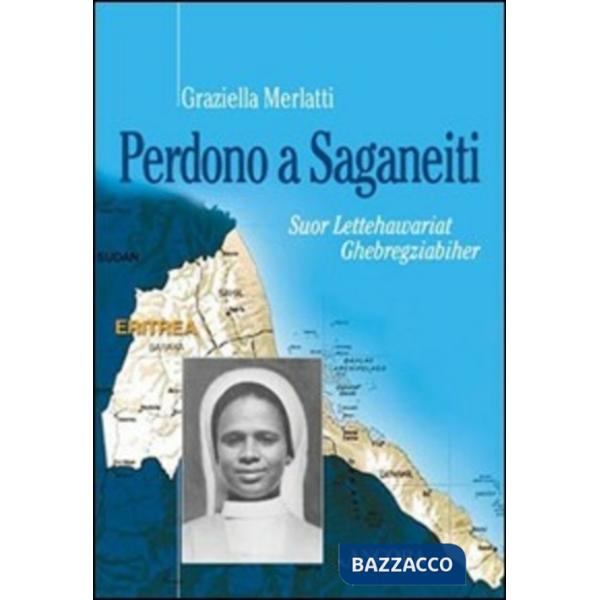 Perdono a Saganeiti. Suor Lettehawariat Ghebregziabiher
