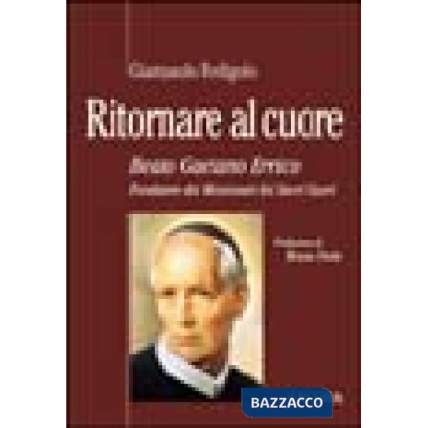 Ritornare al cuore. Beato Gaetano Errico, fondatore dei missionari dei Sacri Cuori