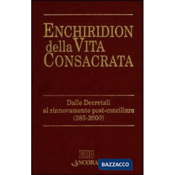 Enchiridion della vita consacrata dalle decretali al rinnovamento post-conciliare (385-2000)