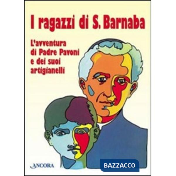 Ragazzi di San Barnaba. L'avventura di padre Pavoni e dei suoi artigianelli (I)