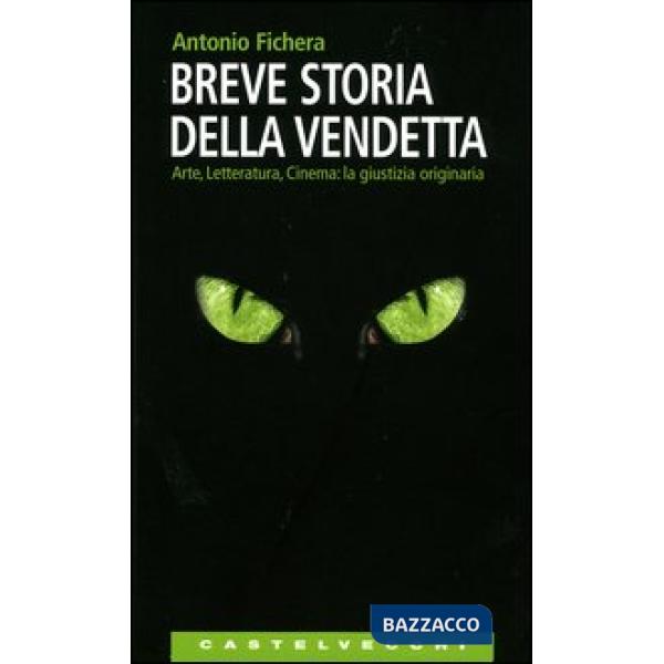 Breve storia della vendetta. Arte, letteratura, cinema: la giustizia originaria